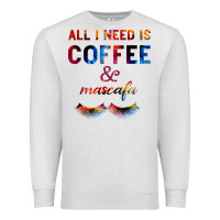 Oatmeal Heather All I Need Is Coffee And Mascara Premium Sweatshirt - Bettercallsaul