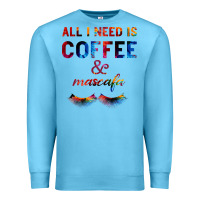Ocean Blue All I Need Is Coffee And Mascara Premium Sweatshirt - Bettercallsaul