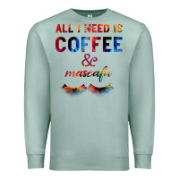 Seafoam All I Need Is Coffee And Mascara Premium Sweatshirt - Bettercallsaul