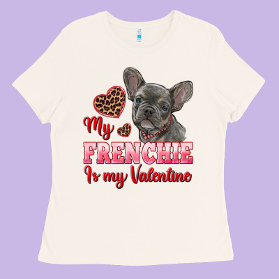 My Frenchie Is My Valentine Ladies Tee Designed By Ranaportraitstore