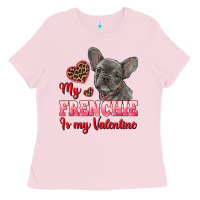 Bubblegum Pink my frenchie is my valentine Ladies Tee - RanaPortraitStore