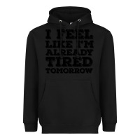 Black I Feel Like I m Already Tired Tomorrow Heavyweight Hoodie - Bettercallsaul