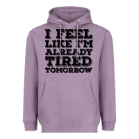 Lavender I Feel Like I m Already Tired Tomorrow Heavyweight Hoodie - Bettercallsaul