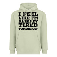 Matcha I Feel Like I m Already Tired Tomorrow Heavyweight Hoodie - Bettercallsaul