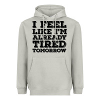 Moon Dust I Feel Like I m Already Tired Tomorrow Heavyweight Hoodie - Bettercallsaul