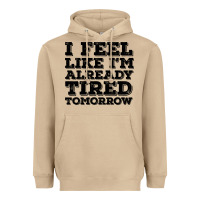 Mushroom I Feel Like I m Already Tired Tomorrow Heavyweight Hoodie - Bettercallsaul
