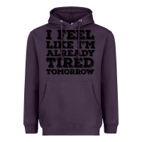 Plum I Feel Like I m Already Tired Tomorrow Heavyweight Hoodie - Bettercallsaul