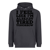Smoke I Feel Like I m Already Tired Tomorrow Heavyweight Hoodie - Bettercallsaul