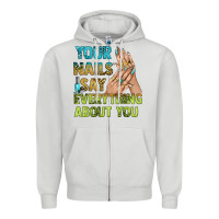 Dove Grey your nails say everything about you bbs Zipper Hoodie - BundleAndBundleShop