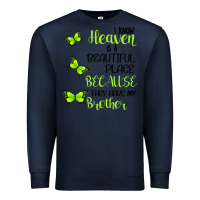 Navy I know heaven is a beautiful place because they have my brother Premium Sweatshirt - Bettercallsaul