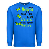 True Royal I know heaven is a beautiful place because they have my brother Premium Sweatshirt - Bettercallsaul