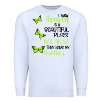 White I know heaven is a beautiful place because they have my brother Premium Sweatshirt - Bettercallsaul