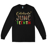 Black celebrate juneteenth Long Sleeve Tee - MaliasSmallBusiness