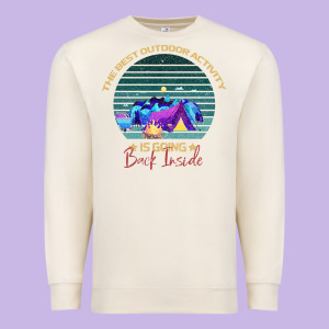Camping The Best Outdoor Activity Is Going Back Inside Premium Sweatshirt Designed By Bettercallsaul