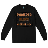 Black powered by the black women before me Long Sleeve Tee - MaliasSmallBusiness