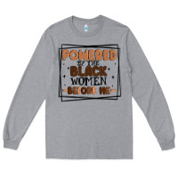 Heather Grey powered by the black women before me Long Sleeve Tee - MaliasSmallBusiness