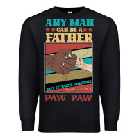 Black Any man can be a father But it take someone special to be a Pawpaw Premium Sweatshirt - Bettercallsaul