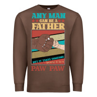 Chestnut Any man can be a father But it take someone special to be a Pawpaw Premium Sweatshirt - Bettercallsaul