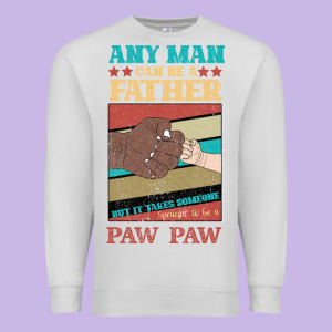 Any Man Can Be A Father But It Take Someone Special To Be A Pawpaw Premium Sweatshirt Designed By Bettercallsaul