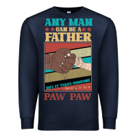 Navy Any man can be a father But it take someone special to be a Pawpaw Premium Sweatshirt - Bettercallsaul