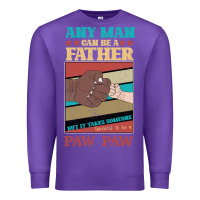 Purple Any man can be a father But it take someone special to be a Pawpaw Premium Sweatshirt - Bettercallsaul