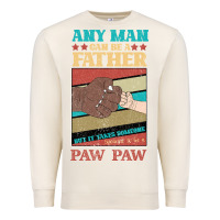 Sandshell Any man can be a father But it take someone special to be a Pawpaw Premium Sweatshirt - Bettercallsaul