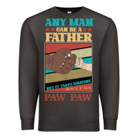 Smoke Any man can be a father But it take someone special to be a Pawpaw Premium Sweatshirt - Bettercallsaul