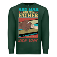 Sports Green Any man can be a father But it take someone special to be a Pawpaw Premium Sweatshirt - Bettercallsaul