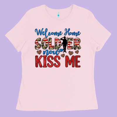 Welcome Home Soldier Now Kiss Me Ladies Tee Designed By Jahusdesignshop