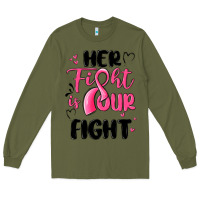 Army Green her fight is our fight Long Sleeve Tee - MaliasSmallBusiness