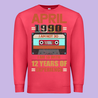 Aprıl 1990 I Am Not 30 I'm 18 With 12 Years Of Experience Premium Sweatshirt Designed By Bettercallsaul