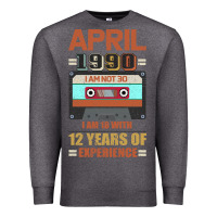 Charcoal Heather Aprıl 1990 I Am Not 30 I'm 18 With 12 Years Of Experience Premium Sweatshirt - Bettercallsaul