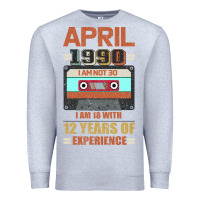 Heather Grey Aprıl 1990 I Am Not 30 I'm 18 With 12 Years Of Experience Premium Sweatshirt - Bettercallsaul