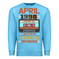 Ocean Blue Aprıl 1990 I Am Not 30 I'm 18 With 12 Years Of Experience Premium Sweatshirt - Bettercallsaul