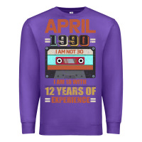 Purple Aprıl 1990 I Am Not 30 I'm 18 With 12 Years Of Experience Premium Sweatshirt - Bettercallsaul