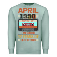 Seafoam Aprıl 1990 I Am Not 30 I'm 18 With 12 Years Of Experience Premium Sweatshirt - Bettercallsaul