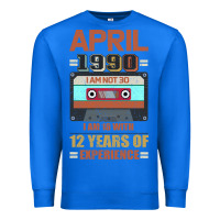 True Royal Aprıl 1990 I Am Not 30 I'm 18 With 12 Years Of Experience Premium Sweatshirt - Bettercallsaul