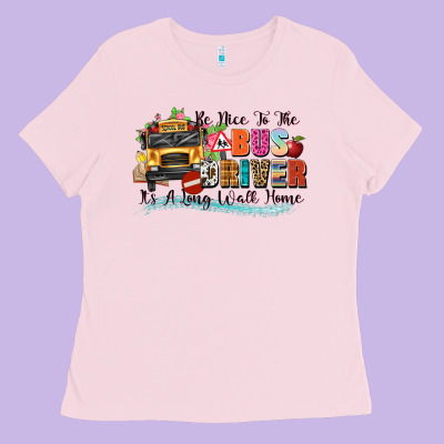 Be Nice To The Bus Driver Its A Long Walk Home Ladies Tee Designed By Texasbilliewilder