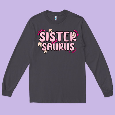 Sister Saurus Long Sleeve Tee Designed By Maliassmallbusiness