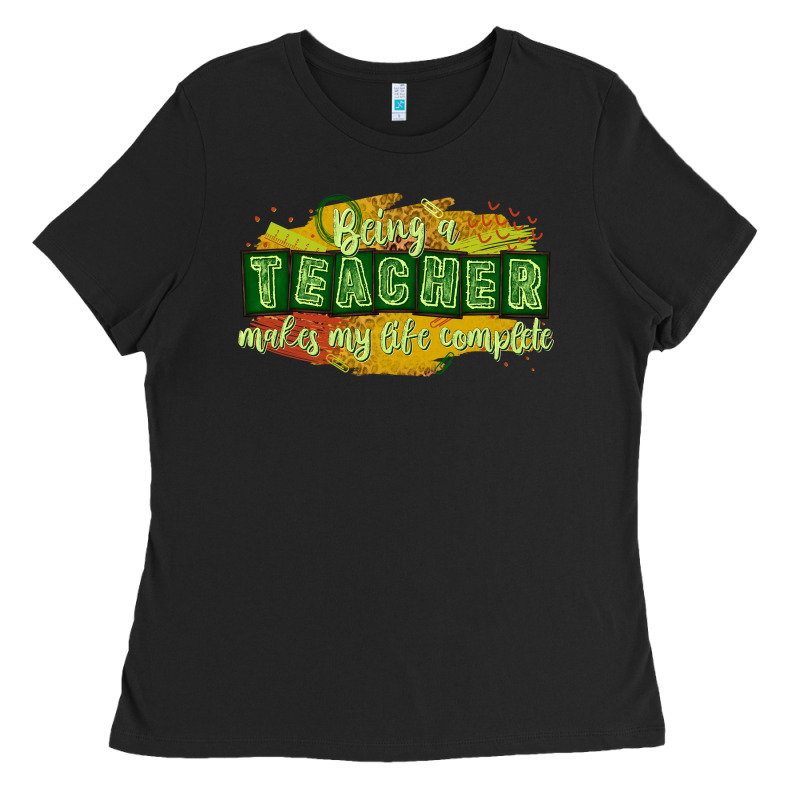 Being A Teacher Makes My Life Complete Ladies Tee by texasbilliewilder | Teevron
