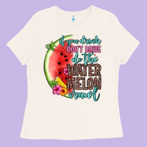 If You Drink Don T Drive Do The Watermelon Crawl Ladies Tee Designed By Zillion Design Studio