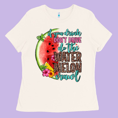 If You Drink Don T Drive Do The Watermelon Crawl Ladies Tee Designed By Zillion Design Studio