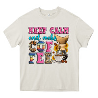 Cream keep calm and make coffee Heavy Core Tee - Zillion Design Studio