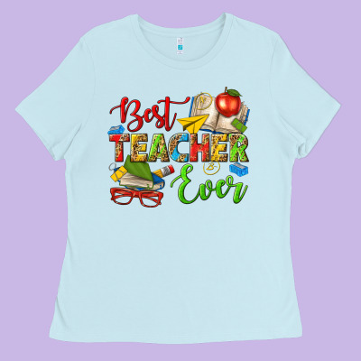 Best Teacher Ever Ladies Tee Designed By Texasbilliewilder