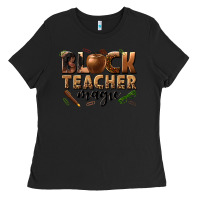 Black black teacher magic melanin Ladies Tee - texasbilliewilder