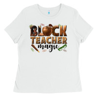 White black teacher magic melanin Ladies Tee - texasbilliewilder
