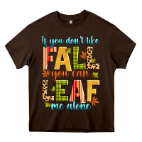 Chocolate Brown if you don't like fall you can leaf me alone Heavy Core Tee - Zillion Design Studio
