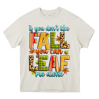 Cream if you don't like fall you can leaf me alone Heavy Core Tee - Zillion Design Studio
