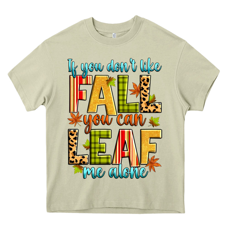 If You Don't Like Fall You Can Leaf Me Alone Heavy Core Tee by Zillion Design Studio | Teevron
