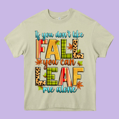 If You Don't Like Fall You Can Leaf Me Alone Heavy Core Tee Designed By Zillion Design Studio